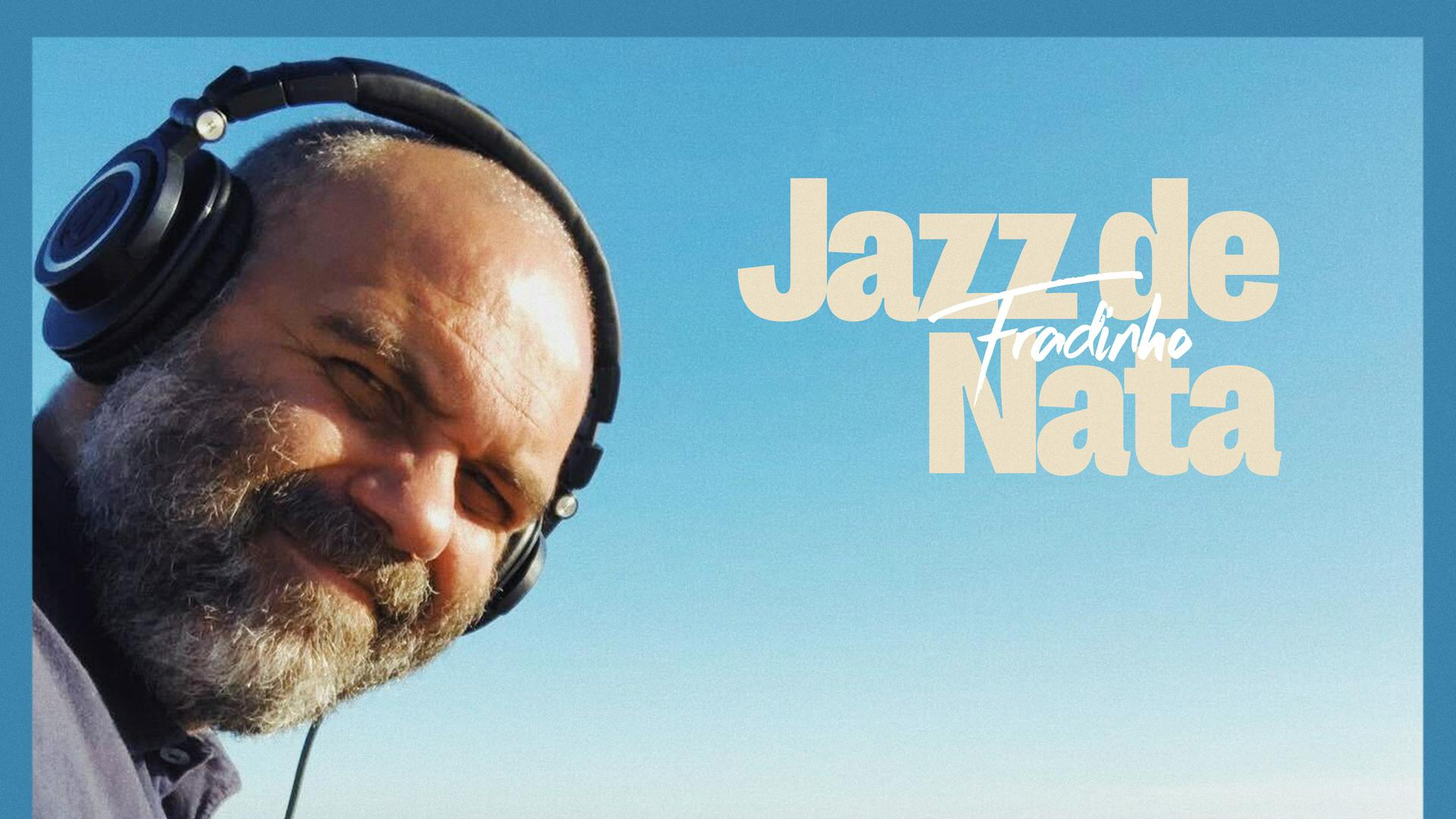 Jazz de Nata. Hosted by Rui Fradinho.