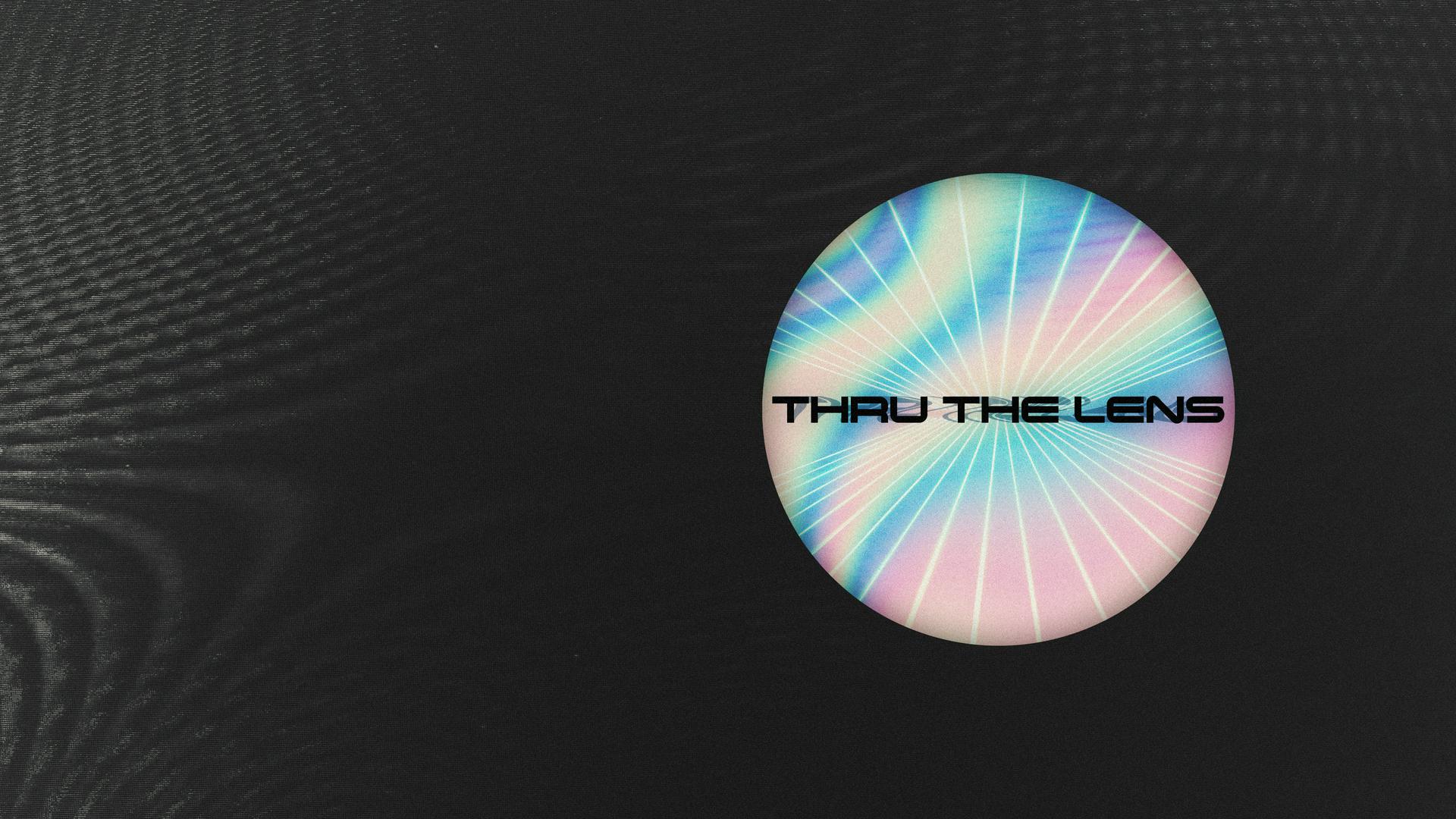 Thru the Lens. Hosted by Lens.