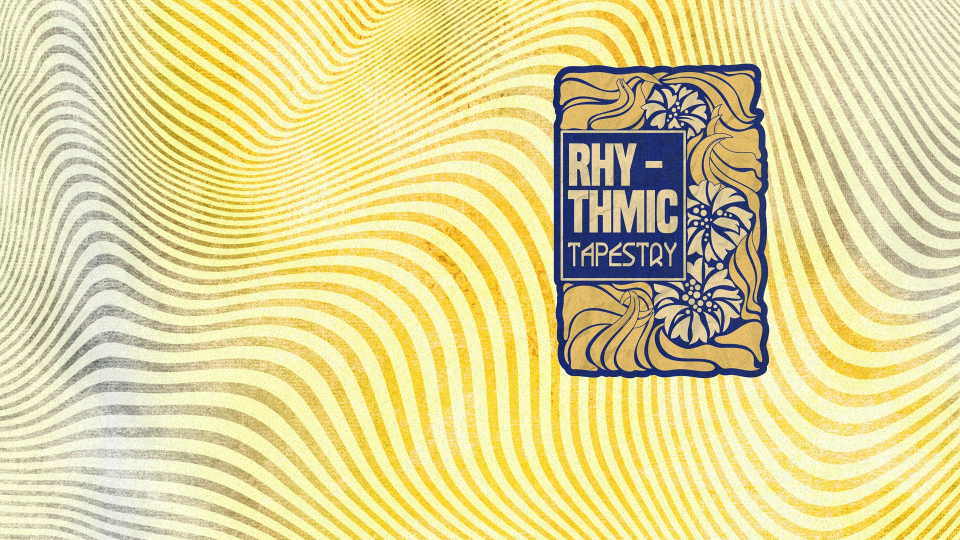 Rhythmic Tapestry. Hosted by sxnshine & Owen Mul.