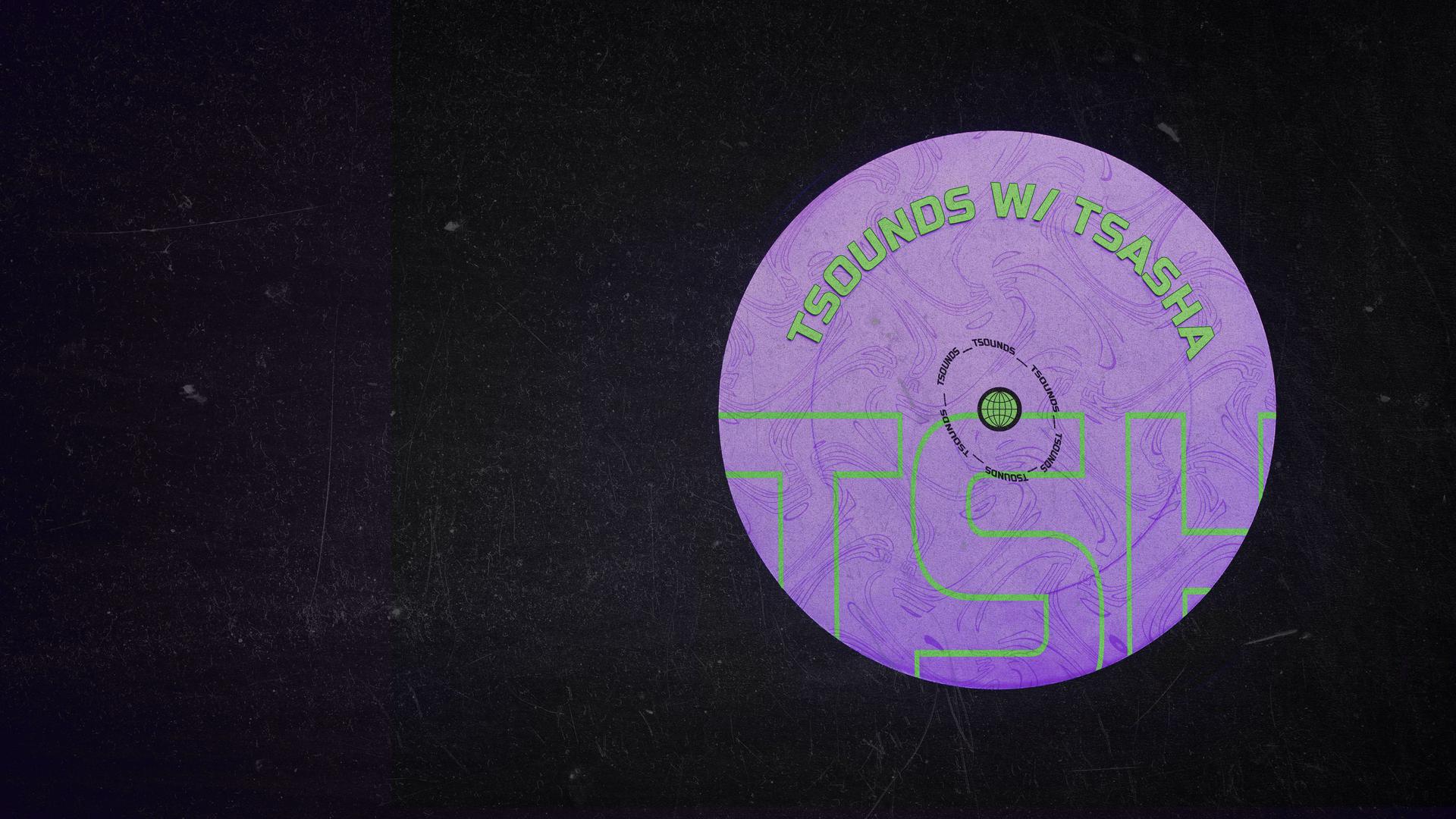 TSOUNDS w/ TSASHA. Hosted by TSASHA.