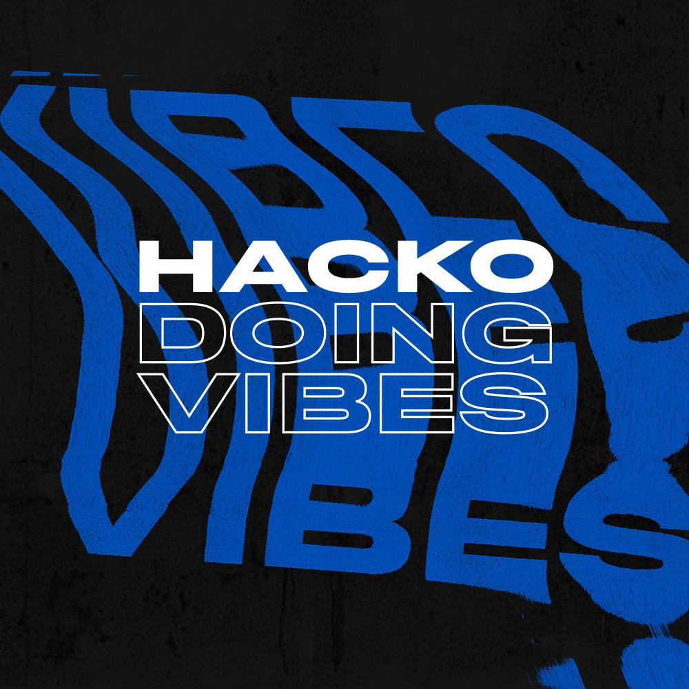 Hacko Doing Vibes. Hosted by DJ Hacko.