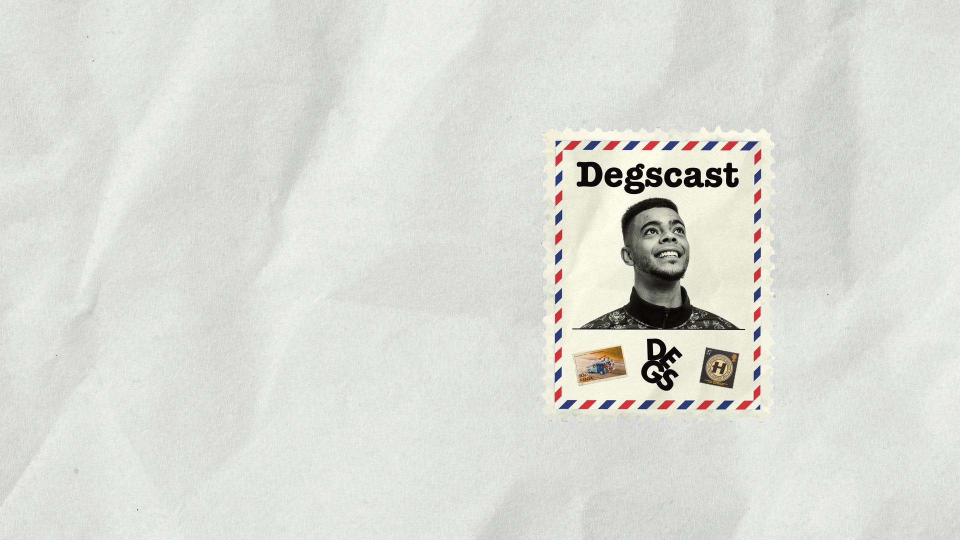 Degscast. Hosted by Degs.