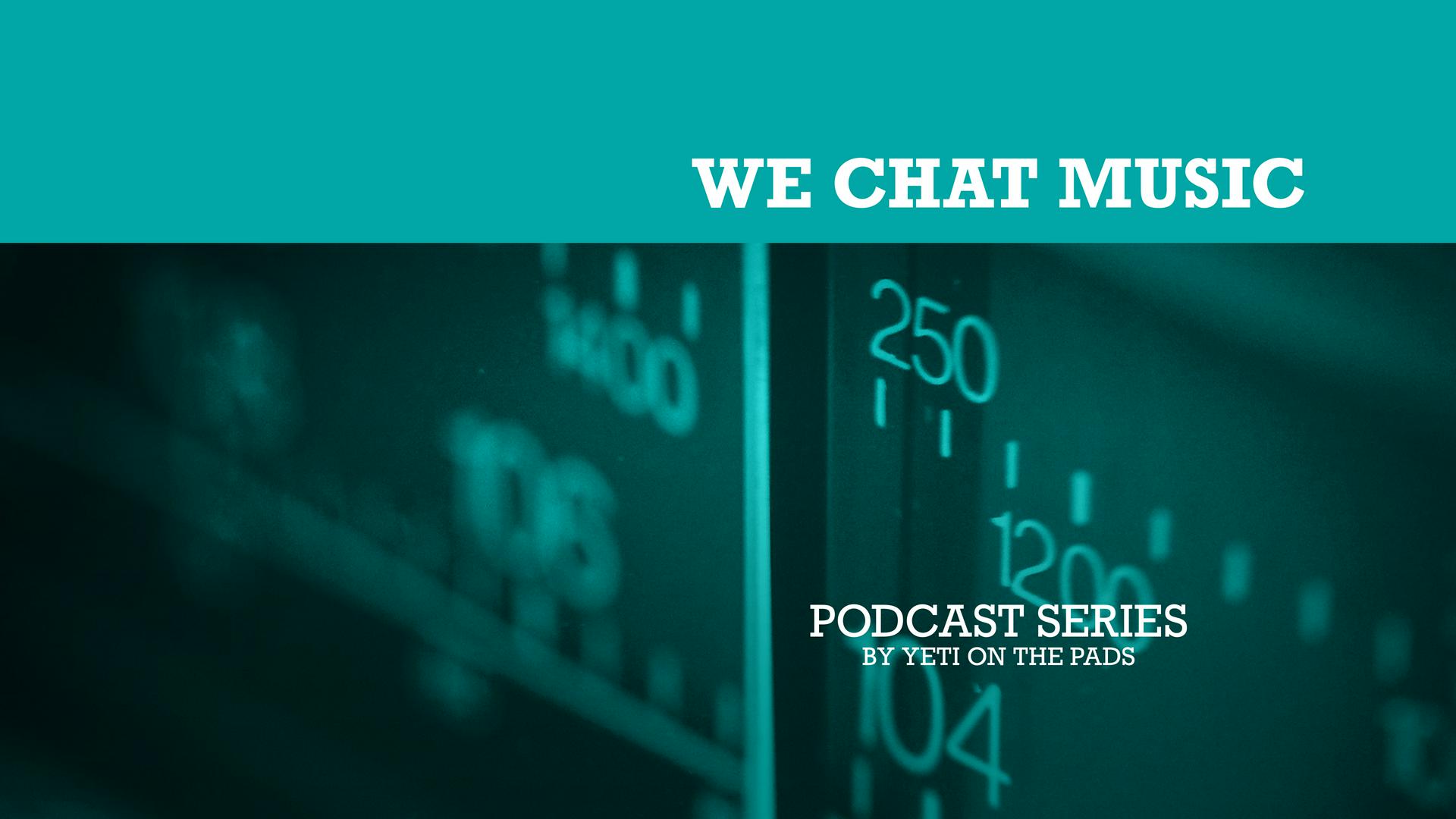 We Chat Music. Hosted by Yeti on the Pads.
