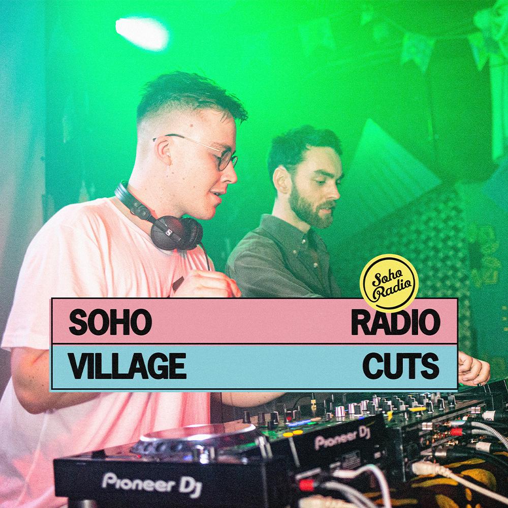 Soho Radio x Village Cuts. Hosted by Village Cuts & Soho Radio.