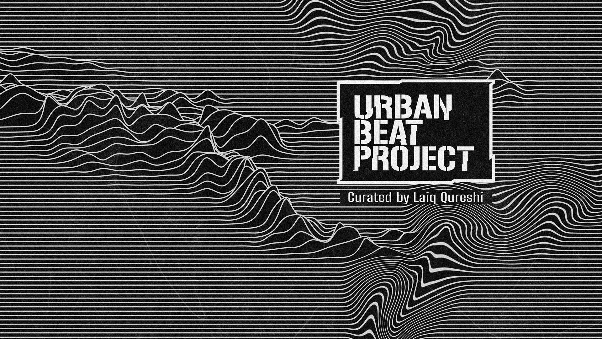 Urban Beat Project. Hosted by Laiq Qureshi.